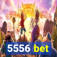 5556 bet